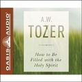 Cover: How to Be Filled with the Holy Spirit - Oasis Audio, Div of Domain Communications