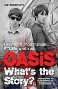 Cover: Oasis: What's The Story?: Life on tour with Liam and Noel Gallagher - Music Press Books