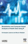 Cover: Biostatistics and Computer-based Analysis of Health Data using R - ISTE Press - Elsevier