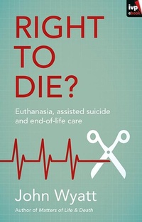 Enlarge image Cover: Right To Die? - Inter-Varsity Press
