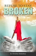 Cover: Refuse to Stay Broken - Square Compass Media LLC