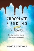 Cover: Chocolate Pudding in Heaven; The Intriguing Journey of My Bipolar Mind - Authority Publishing