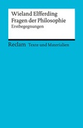 Cover: Fragen der Philosophie. Erstbegegnungen. [Texte und Materialien f&uuml;r den Unterricht] - Reclam
