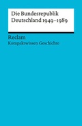 Cover: Die Bundesrepublik Deutschland 1949-89 [Kompaktwissen Geschichte] - Reclam
