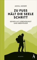 Cover: Zu Fu&szlig; h&auml;lt die Seele Schritt - Atlantik Verlag