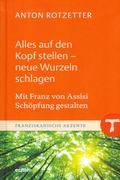 Cover: Alles auf den Kopf stellen - neue Wurzeln schlagen - Echter
