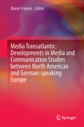 Cover: Media Transatlantic: Developments in Media and Communication Studies between North American and German-speaking Europe - Springer