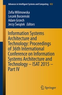 Enlarge image Cover: Information Systems Architecture and Technology: Proceedings of 36th International Conference on Information Systems Architecture and Technology - ISAT 2015 - Part IV - Springer
