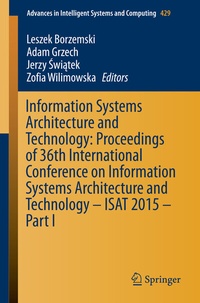 Enlarge image Cover: Information Systems Architecture and Technology: Proceedings of 36th International Conference on Information Systems Architecture and Technology - ISAT 2015 - Part I - Springer