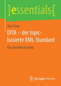 Enlarge image Cover: DITA - der topic-basierte XML-Standard - Springer Vieweg