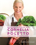 Cover: Koch dich gl&uuml;cklich mit Cornelia Poletto - Gr&auml;fe und Unzer Autorenverlag