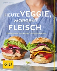Abbildung von: Heute veggie, morgen Fleisch - Gräfe und Unzer