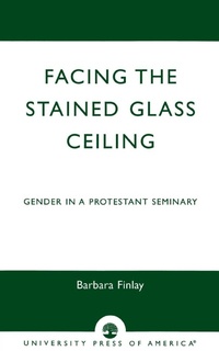 Enlarge image Cover: Facing the Stained Glass Ceiling - University Press of America