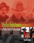 Cover: Media Relations for Public Safety Professionals - Jones and Bartlett Publishers, Inc