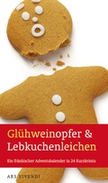 Cover: Gl&uuml;hweinopfer & Lebkuchenleichen - ars vivendi