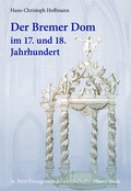Cover: Der Bremer Dom im 17. und 18. Jahrhundert - Landschaftsverband Stade