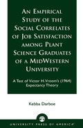 Cover: An Empirical Study of the Social Correlates of Job Satisfaction among Plant Science Graduates of a Mid-Western University - University Press of America