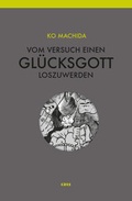 Cover: Vom Versuch, einen Gl&uuml;cksgott loszuwerden - cass verlag