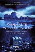 Cover: Wenn alte Wellen singen - Burgenwelt Verlag