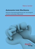 Cover: Autonomie trotz Wachkoma - disserta Verlag