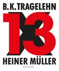 Cover: B. K. Tragelehn - 13 x Heiner M&uuml;ller - Theater der Zeit