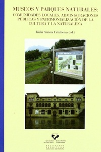 Abbildung von: Museos y parques naturales : comunidades locales, administraciones públicas y patrimonialización de la cultura y la naturaleza - Universidad del País Vasco. Servicio Editorial=Euskal Herriko Unibertsitatea. Argitarapen Zerbitzua
