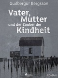 Cover: Vater, Mutter und der Zauber der Kindheit - Lindhardt og Ringhof Forlag