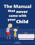 Cover: The Manual that Never Came with your Child - Struik Lifestyle