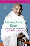 Cover: Gewaltloser Rebell. Die Lebensgeschichte des Mahatma Gandhi - Beltz Verlagsgruppe GmbH & Co. KG