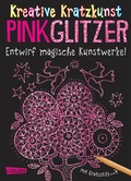 Cover: Kratzbilder f&uuml;r Kinder: Kreative Kratzkunst: Pink Glitzer: Set mit 10 Kratzbildern, Anleitungsbuch und Holzstift - Carlsen