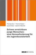 Cover: Schwer erreichbare junge Menschen: eine Herausforderung f&uuml;r die Jugendsozialarbeit - Juventa Verlag ein Imprint der Beltz Verlagsgruppe GmbH & Co. KG