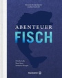 Cover: Abenteuer Fisch - Brandstätter Verlag