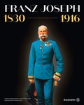 Cover: Franz Joseph 1830-1916 - Brandst&auml;tter Verlag