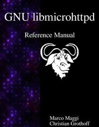Enlarge image Cover: GNU libmicrohttpd Reference Manual - Samurai Media Limited