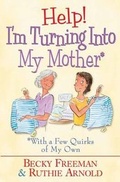 Cover: Help! I'm Turning Into My Mother - Harvest House Publishers,U.S.
