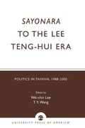 Cover: Sayonara to the Lee Teng-hui Era - University Press of America