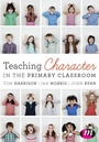 Cover: Teaching Character in the Primary Classroom - Learning Matters Ltd