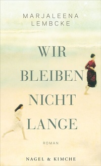 Abbildung von: Wir bleiben nicht lange - NAGEL & KIMCHE