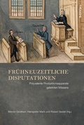 Cover: Fr&uuml;hneuzeitliche Disputationen - B&ouml;hlau