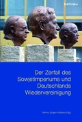 Cover: Der Zerfall des Sowjetimperiums und Deutschlands Wiedervereinigung - B&ouml;hlau