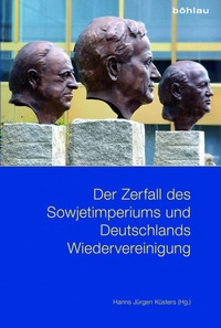 Abbildung von: Der Zerfall des Sowjetimperiums und Deutschlands Wiedervereinigung - Böhlau