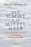 Cover: Die Macht am Mittelmeer - Hanser