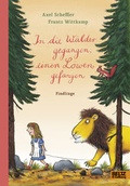 Cover: In die W&auml;lder gegangen, einen L&ouml;wen gefangen - Beltz Verlagsgruppe GmbH & Co. KG