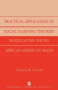 Cover: Practical Application of Social Learning Theories in Educating Young African-American Males - University Press of America