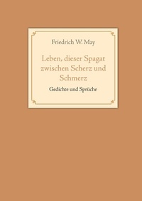 Abbildung von: Leben, dieser Spagat zwischen Scherz und Schmerz - BoD - Books on Demand