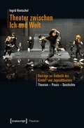 Cover: Theater zwischen Ich und Welt - transcript