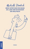 Cover: Mein Vater war ein Mann an Land und im Wasser ein Walfisch - Lenos Verlag