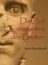 Abbildung von: Die Zeit Constantins des Großen - SEVERUS Verlag