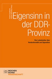 Abbildung von: Eigensinn in der DDR-Provinz - Wochenschau Verlag
