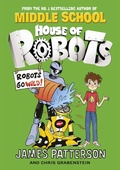 Cover: House of Robots: Robots Go Wild! - Arrow (Young)